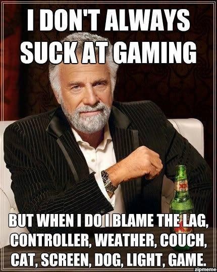 Most Interesting Gamer in the World