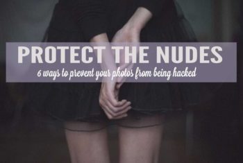 6 Ways To Prevent Your Nude Photos From Being Hacked