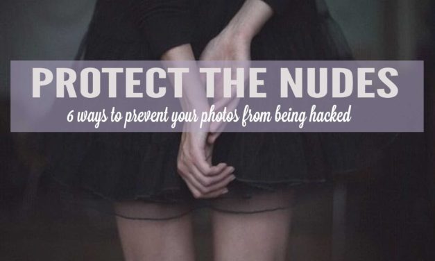 6 Ways To Prevent Your Nude Photos From Being Hacked