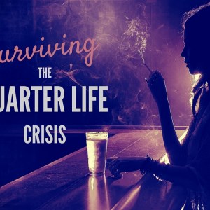 After you get dumped, the Quarter Life Crisis becomes very real
